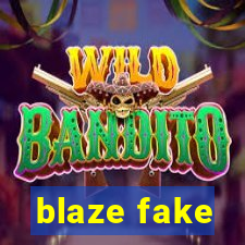 blaze fake